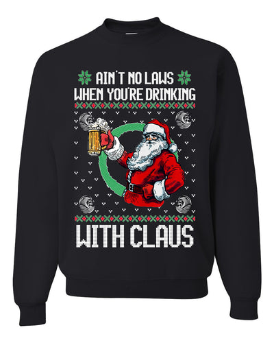 Funny Beer Drinking Santa Ain't No Laws When You're Drinking With Claus Unisex Crewneck Sweatshirt