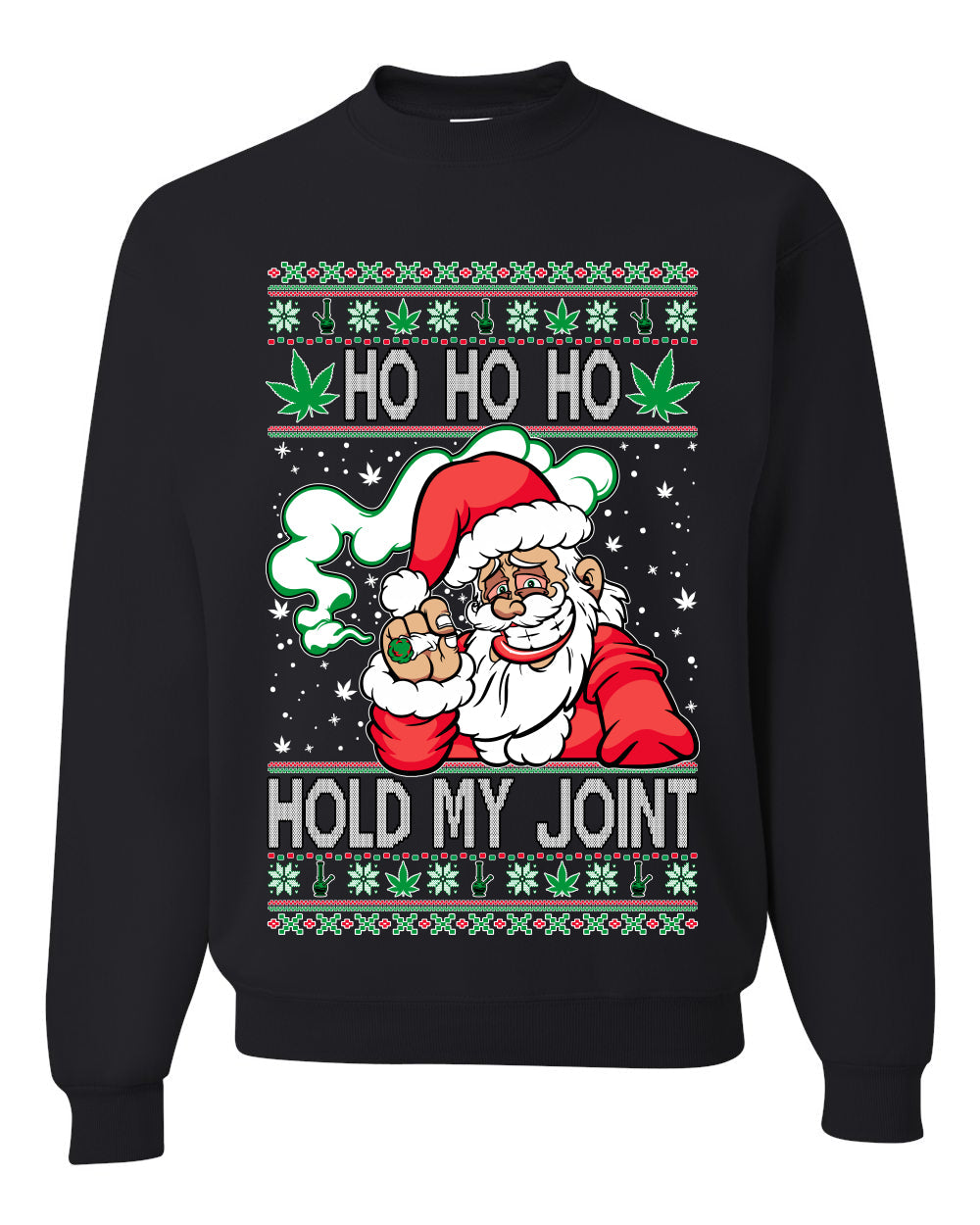 Ho Ho Ho Hold My Joint Weed Santa Smoking Ugly Christmas Sweater Unisex Crewneck Graphic Sweatshirt
