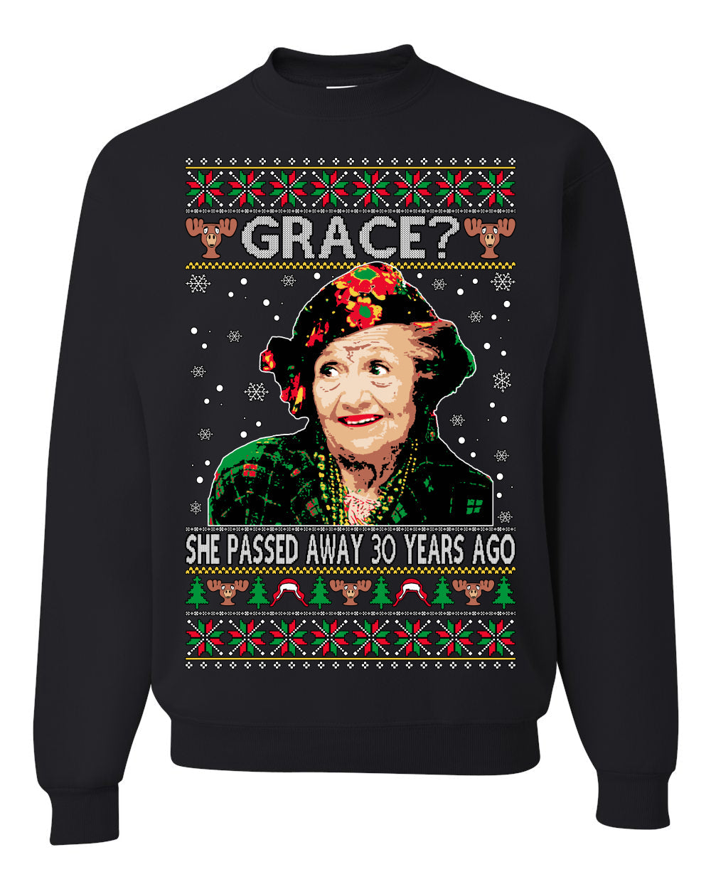 Aunt Grace? She Died 30 Years Ago, Blessing Ugly Christmas Sweater Unisex Crewneck Sweatshirt