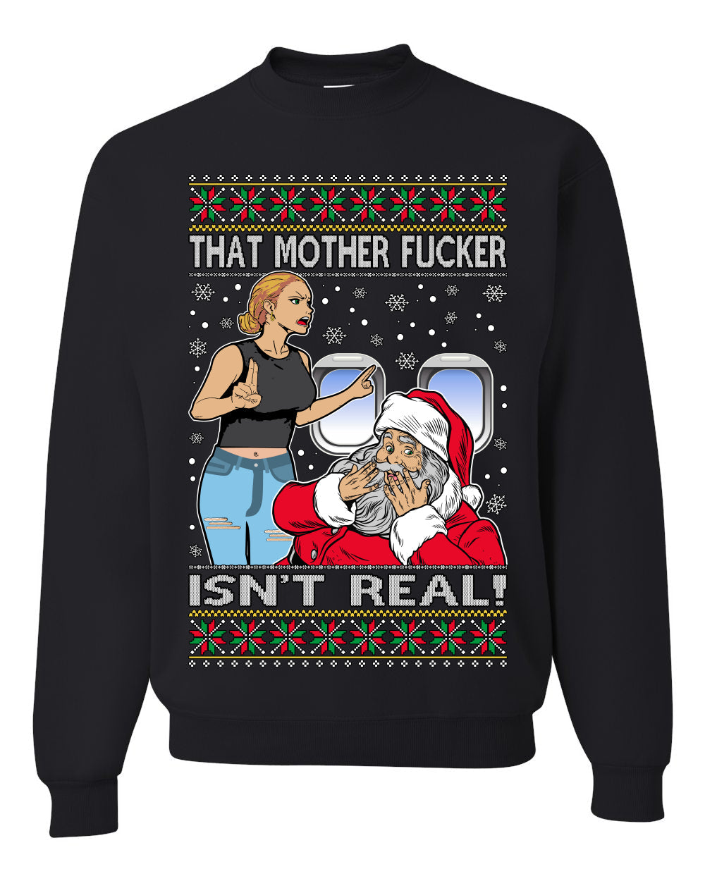 That Santa Mother F Isn't Real Ugly Christmas Sweater Unisex Crewneck Sweatshirt