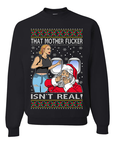 That Santa Mother F Isn't Real Ugly Christmas Sweater Unisex Crewneck Sweatshirt