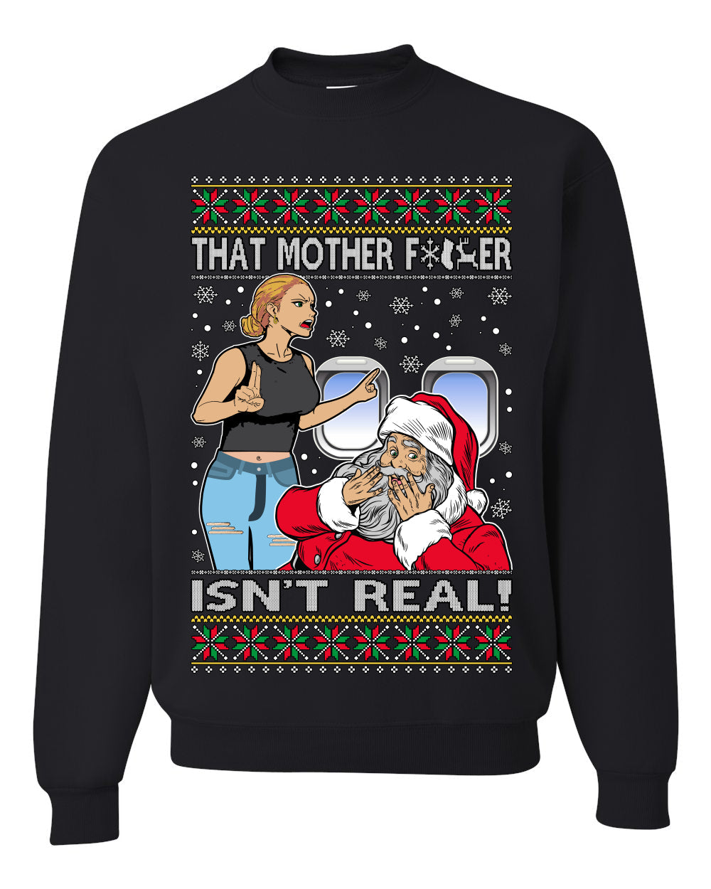 That Santa Mother F Isn't Real CLEAN Ugly Christmas Sweater Unisex Crewneck Sweatshirt