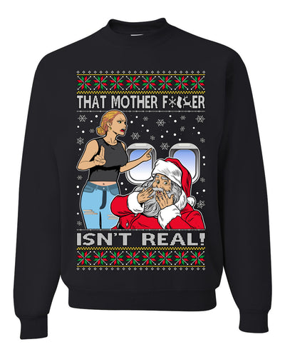 That Santa Mother F Isn't Real CLEAN Ugly Christmas Sweater Unisex Crewneck Sweatshirt