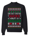 This Ugly Sweater Sucks But I Swallow Ugly Christmas Sweater Unisex Crewneck Sweatshirt