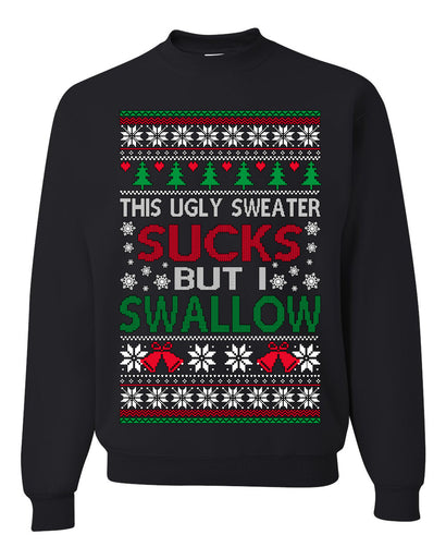 This Ugly Sweater Sucks But I Swallow Ugly Christmas Sweater Unisex Crewneck Sweatshirt