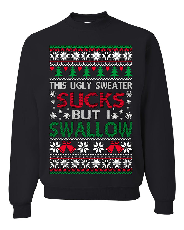 This Ugly Sweater Sucks But I Swallow Ugly Christmas Sweater Unisex Crewneck Sweatshirt