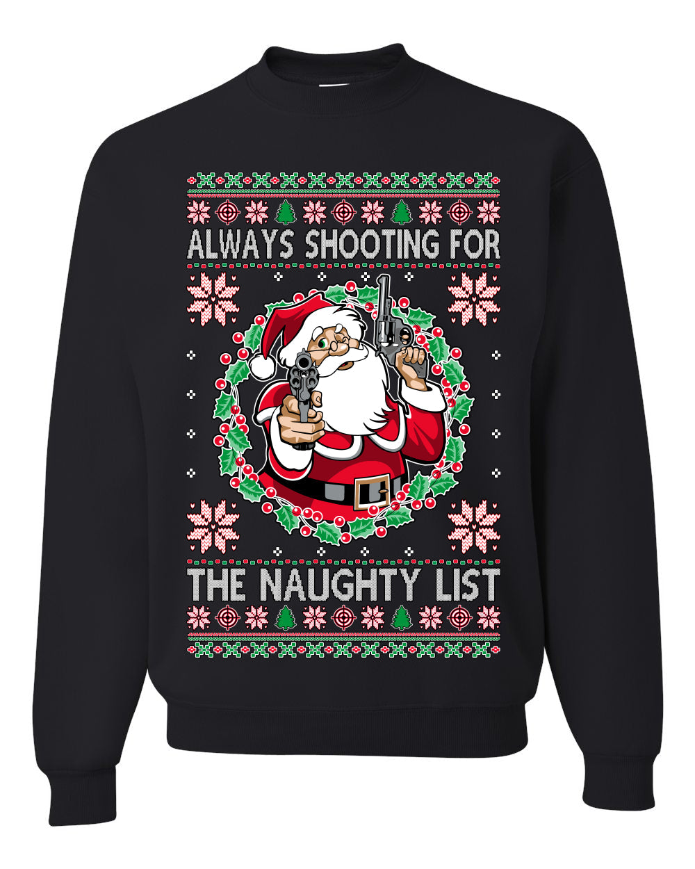 Always Shooting For The Naughty List Ugly Christmas Sweater Unisex Crewneck Sweatshirt