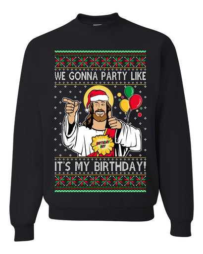 Gonna Party Like It's My Birthday Jesus Ugly Christmas Sweater Unisex Crewneck Sweatshirt