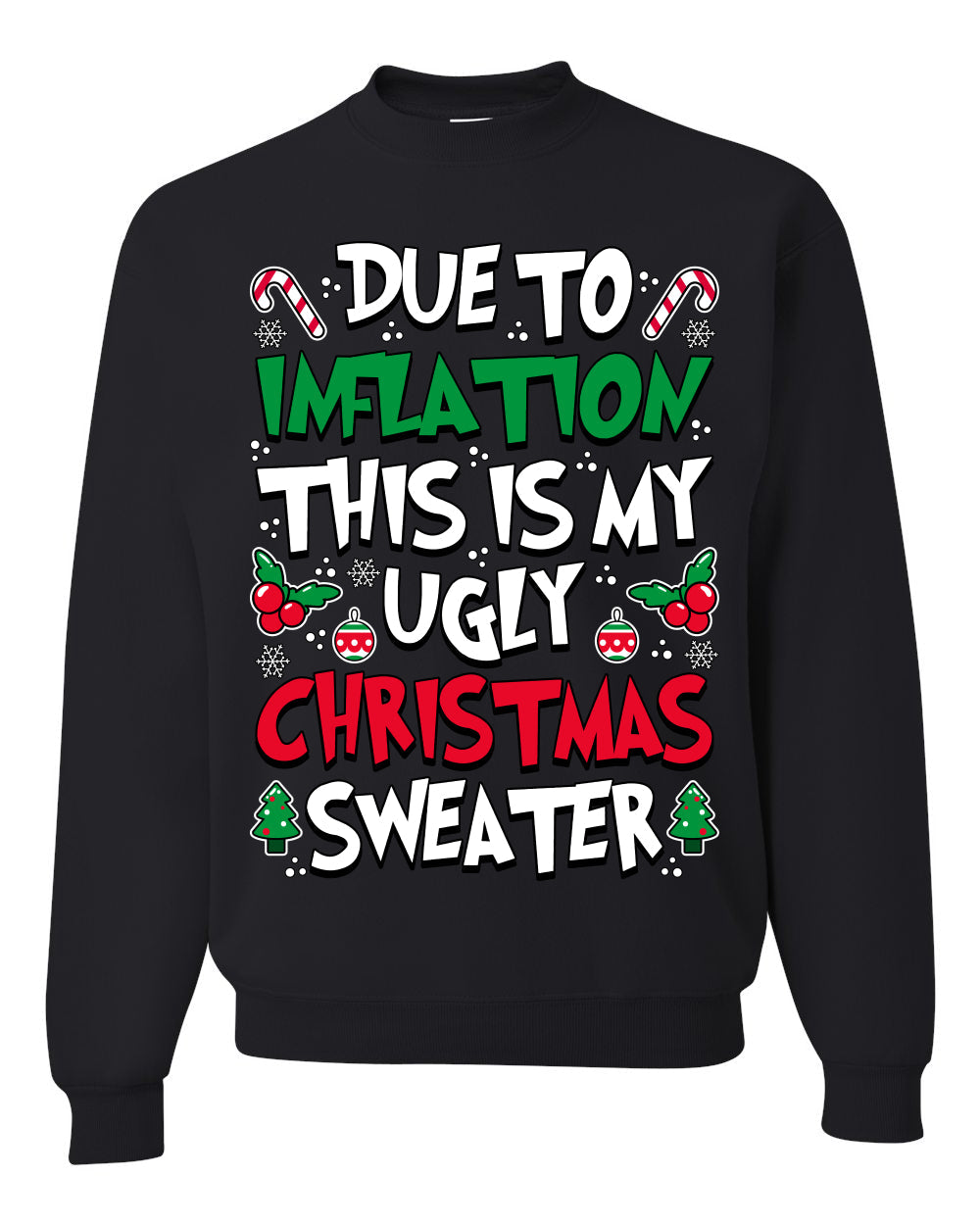 Due To Inflation This Is My Ugly Christmas Sweater Ugly Christmas Sweater Unisex Crewneck Sweatshirt