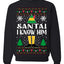 Santa! I Know Him Christmas Movie Quote  Ugly Christmas Sweater Unisex Crewneck Sweatshirt