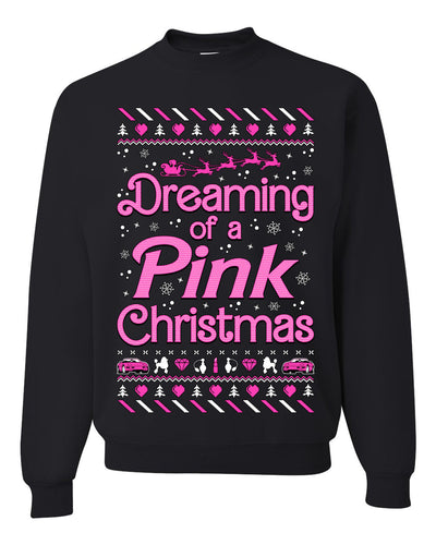 Dreaming Of A Pink Barbie Chirstmas Girly Woman Movie Party Ugly Christmas Sweater Unisex Crewneck Sweatshirt