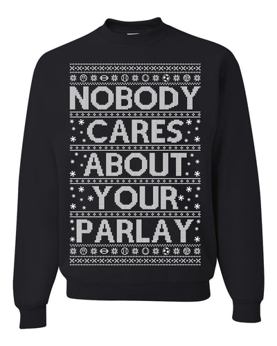 Nobody Cares About Your Parlay Funny Sports Betting Humor Ugly Christmas Sweater