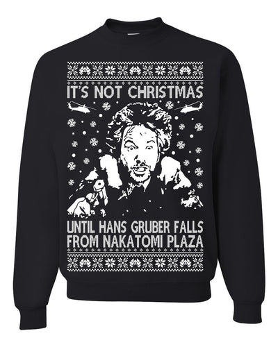 It's Not Christmas Until Hans Gruber Falls From Nakatomi Ugly Christmas Sweater Crewneck Sweatshirt
