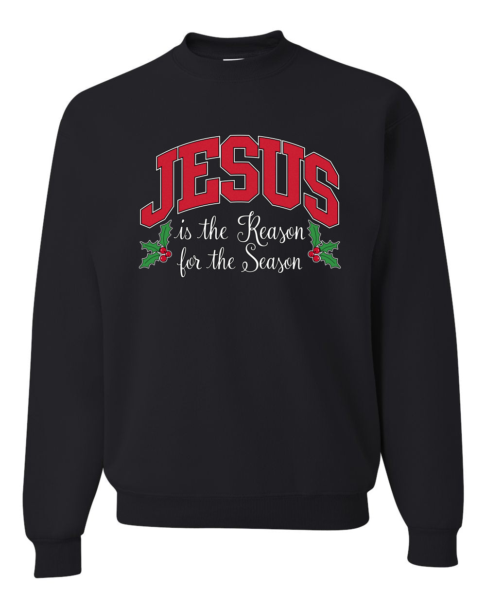 Jesus Is The Reason For The Season, Religious Christian Holiday Christmas Design, Ugly Christmas Sweater, Crewneck Sweatshirts