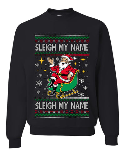 Sleigh My Name Sleigh My Name, Pop Singers, Song Lyrics Pun, Santa Sleigh, Ugly Christmas Unisex Sweater, Crewneck Sweatshirts
