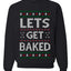 Let's Get Baked, Funny Stoner Christmas Unisex Sweater, Ugly Christmas Crewneck Sweatshirts