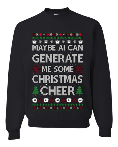 Maybe AI Can Generate Me Some Christmas Cheer, Funy Christmas Unisex Sweater, Ugly Christmas Crewneck Sweatshirts