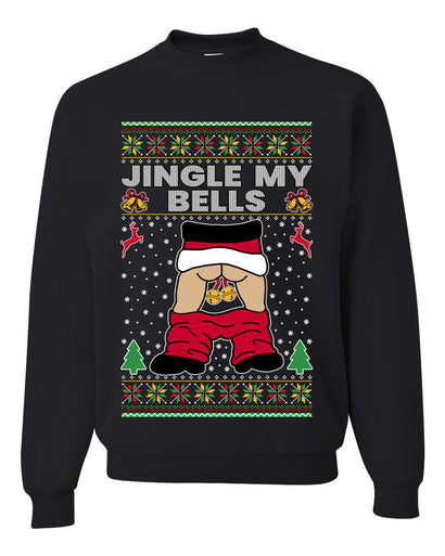 Jingle My Bells, Unisex Ugly Christmas Sweater, Crewneck Sweatshirts