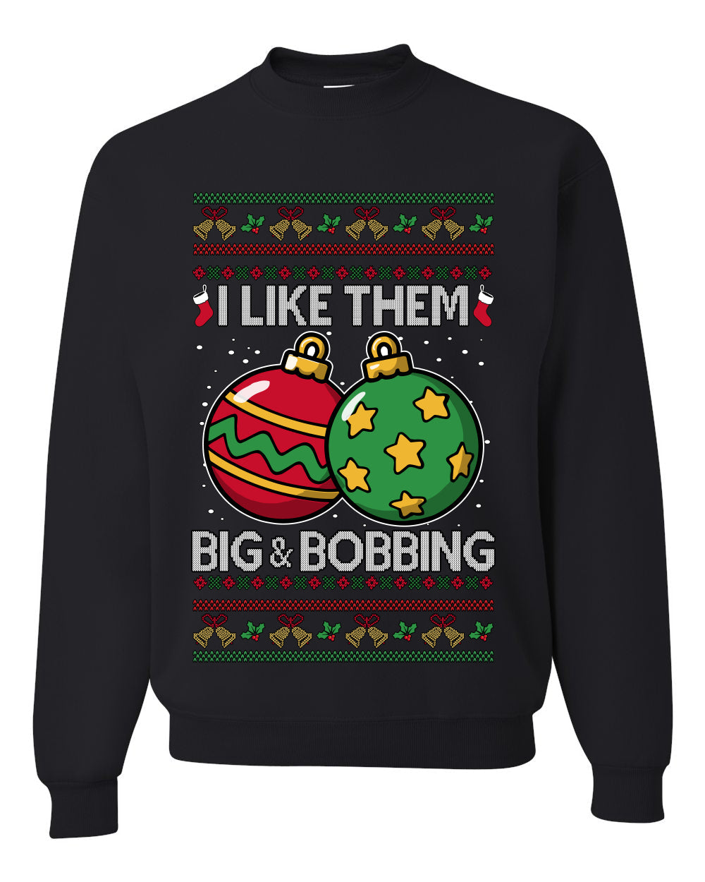 Big and Bobbing, Funny Unisex Ugly Christmas Sweater Crewneck Sweatshirts