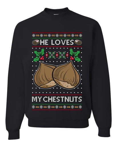 He Loves my Chestnuts, Unisex Ugly Christmas Sweater Crewneck Sweatshirts