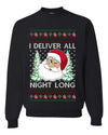 I Deliver All Night Long, Unisex Ugly Christmas Sweater, Crewneck Sweatshirts