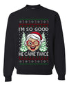 So Good He Came Twice, Unisex Ugly Christmas Sweater, Crewneck Sweatshirts