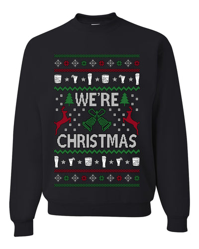 We're Christmas, Unisex Ugly Christmas Sweater, Crewneck Sweatshirts