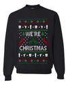 We're Christmas, Unisex Ugly Christmas Sweater, Crewneck Sweatshirts