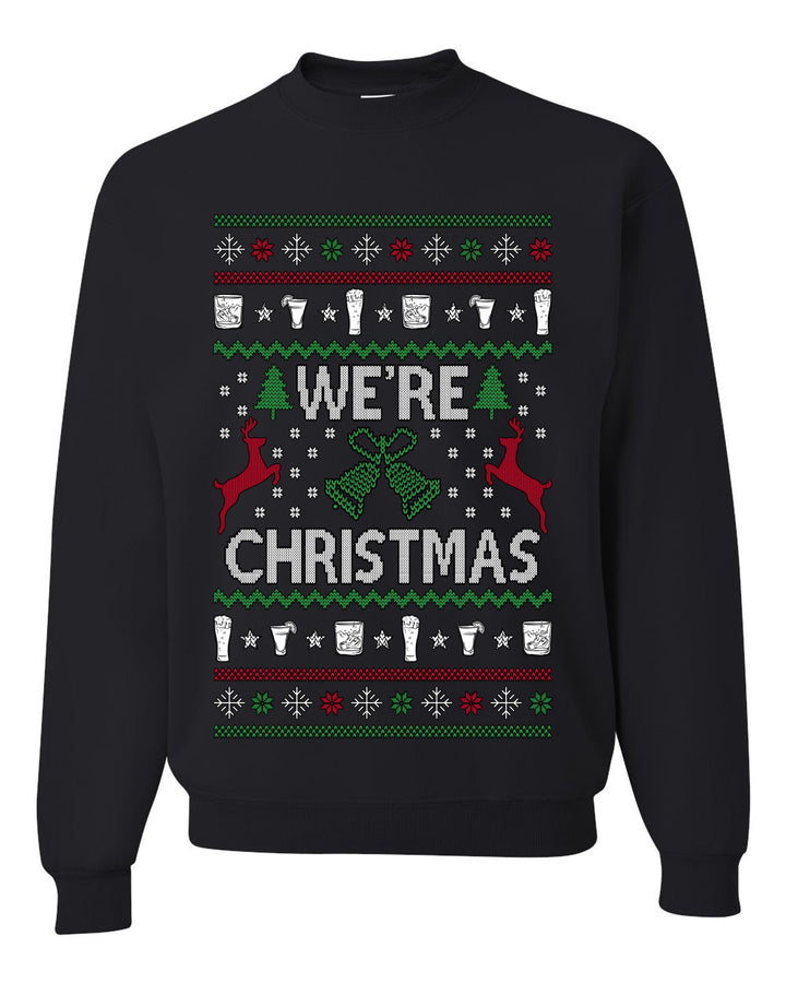 We're Christmas, Unisex Ugly Christmas Sweater, Crewneck Sweatshirts