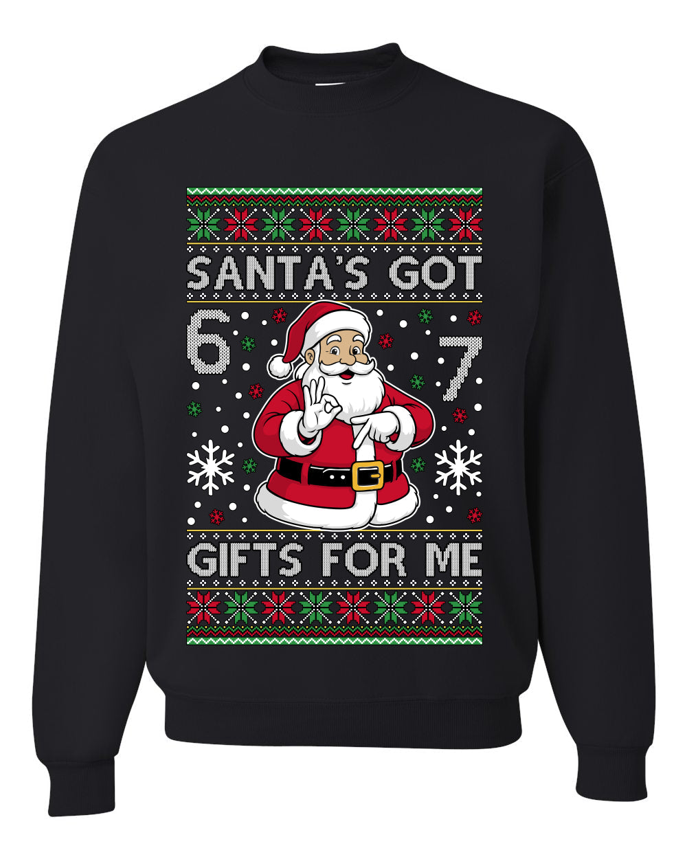Santa's Got 6 7 Gifts For Me, Unisex Ugly Christmas Sweater Crewneck Sweatshirts
