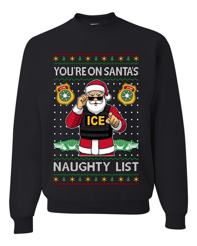 You're On Santa's Naughty List ICE Agent,Unisex Ugly Christmas Sweater, Crewneck Sweatshirts