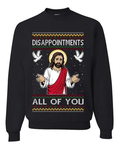 Disappointments All Of You Jesus, Unisex Ugly Christmas Sweater Crewneck Sweatshirts