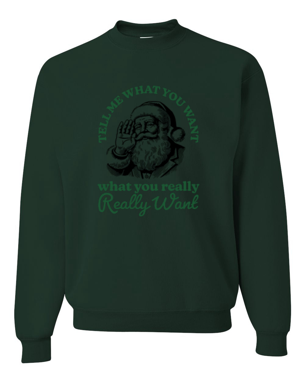 Tell Me What You Want, What You Really Want, Santa Christmas Design, Unisex Christmas Sweater, Crewneck Sweatshirts