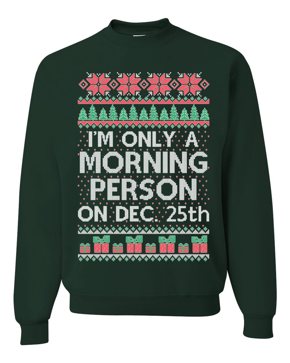 I'm Only A Morning Person on December 25th Ugly Christmas Sweater Unisex Crewneck Sweatshirt