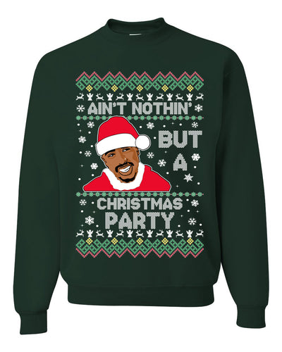 Tupac Aint Nothin But a Christmas Party Ugly Christmas Sweater Unisex Crewneck Sweatshirt