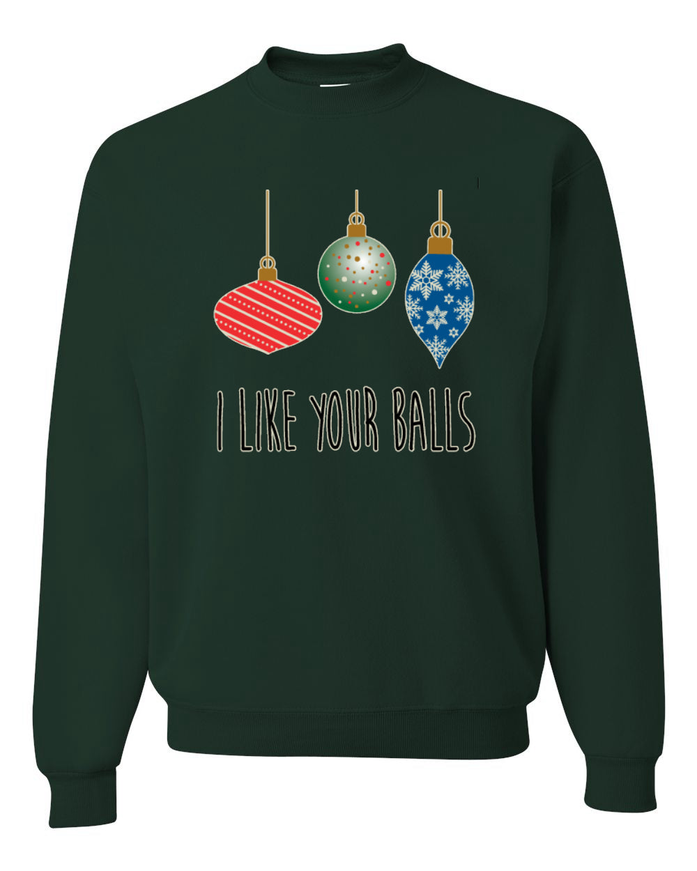 I Like Your Balls Ornament Merry Christmas Unisex Crewneck Graphic Sweatshirt