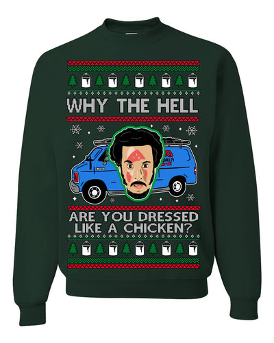 Why the Hell are You Dressed Like a Chicken? Funny Movie Ugly Christmas Sweater Crewneck Sweatshirt