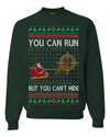You Can Run But You Can't Hide Santa Sleigh Reindeer Ugly Christmas Sweater Crewneck Sweatshirt