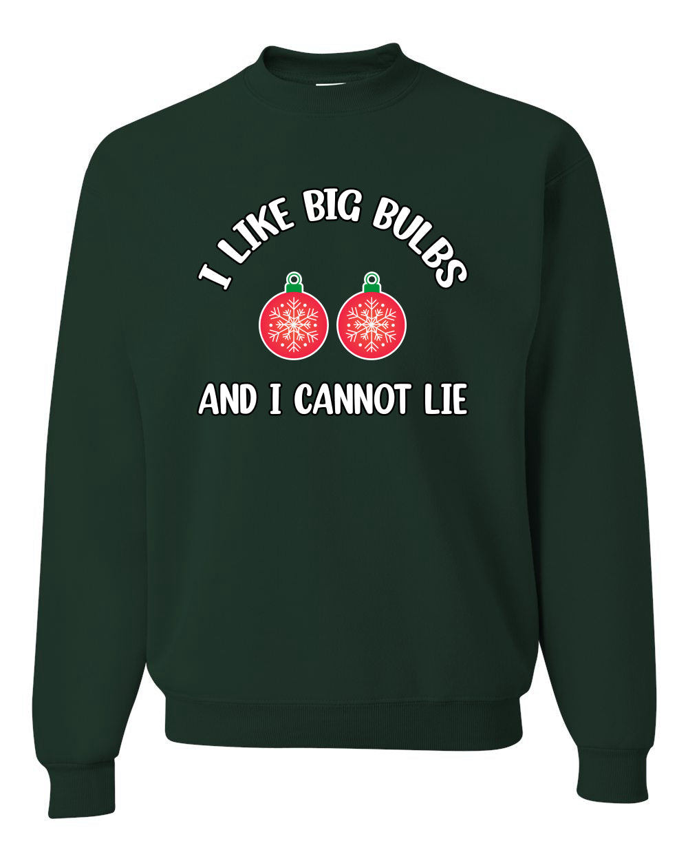 I Like Big Bulbs and I Cannot Lie | Funny Ugly Christmas Sweater Crewneck Sweatshirt