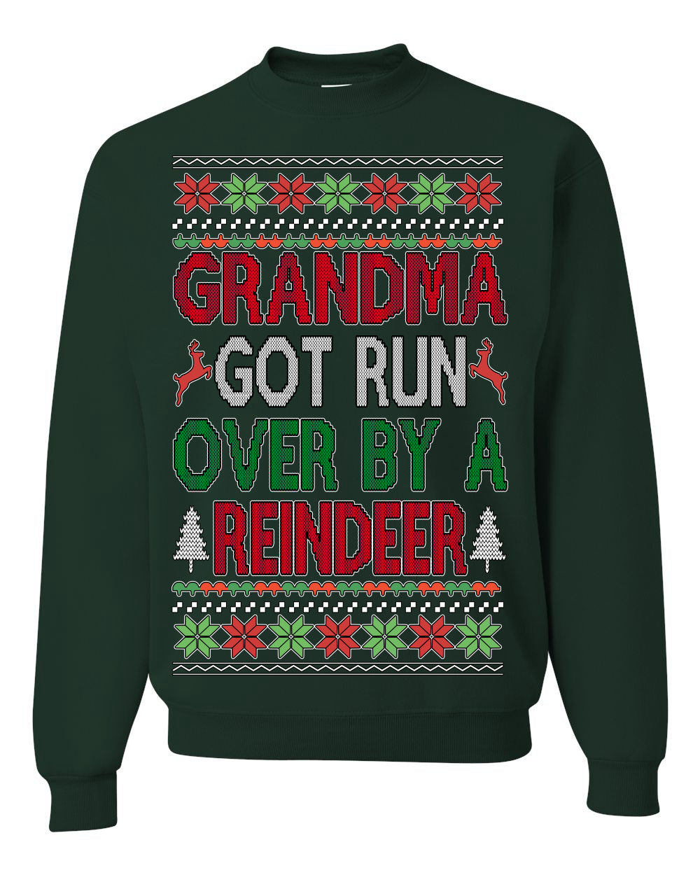 Grandma Got Ran Over by a Reindeer | Classic Xmas Song Holiday Movie Quote Ugly Christmas Sweater Crewneck Sweatshirt
