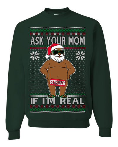 Ask Your Mom If I'm Real Funny Black Santa Claus Censored Ugly Christmas Sweater Crewneck Sweatshirt