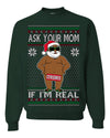 Ask Your Mom If I'm Real Funny Black Santa Claus Censored Ugly Christmas Sweater Crewneck Sweatshirt