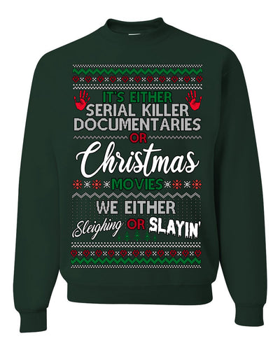 Serial Killer Docs or Christmas Movies Slaying Sleighing Ugly Christmas Sweater Crewneck Sweatshirt
