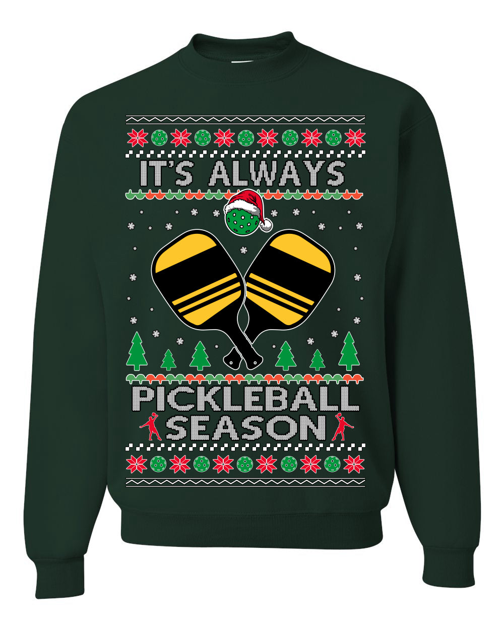 It's Always Pickleball Season Funny Pickle Ball Sports Fan Ugly Christmas Sweater Crewneck Sweatshirt
