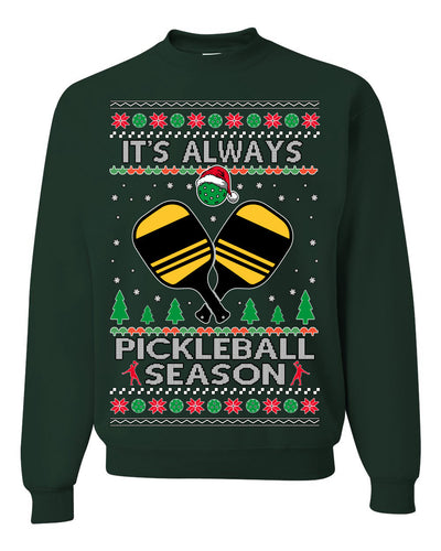 It's Always Pickleball Season Funny Pickle Ball Sports Fan Ugly Christmas Sweater Crewneck Sweatshirt