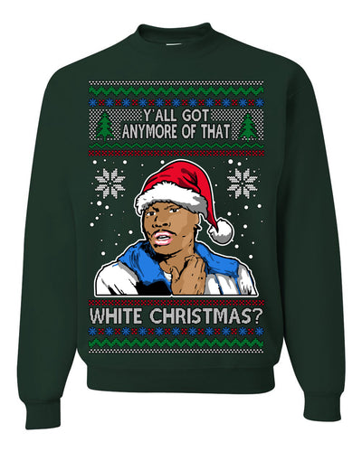Y'all Got Anymore of that White Christmas Tyrone Biggums Ugly Christmas Sweater Crewneck Sweatshirt