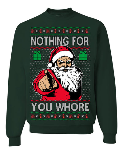 Nothing For You Whore Funny Vulgar Santa Claus Ugly Christmas Sweater Crewneck Sweatshirt