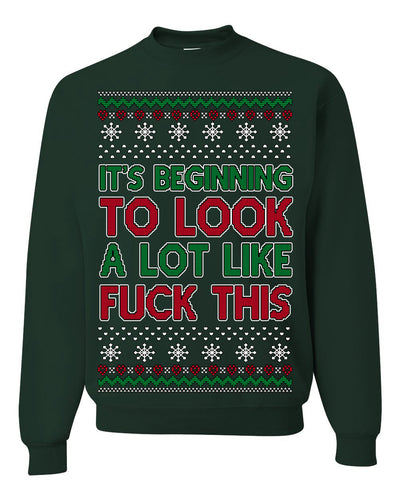 It's Beginning to Look a Lot Like Fuck This Funny Ugly Christmas Sweater Crewneck Sweatshirt