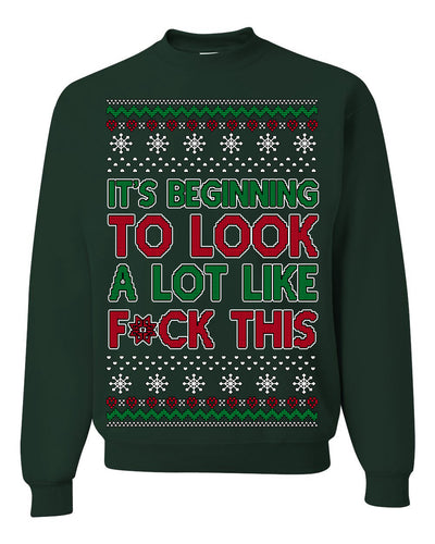 It's Beginning to Look a Lot Like F This Clean Funny Ugly Christmas Sweater Crewneck Sweatshirt