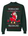 Borracho Pero Buen Muchacho Drunk But a Good Boy Funny Ugly Christmas Sweater Crewneck Sweatshirt